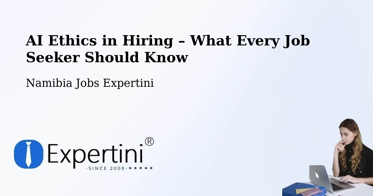 AI Ethics in Recruitment & Hiring – Tsumeb - Tsumeb, Namibia Jobs Expertini