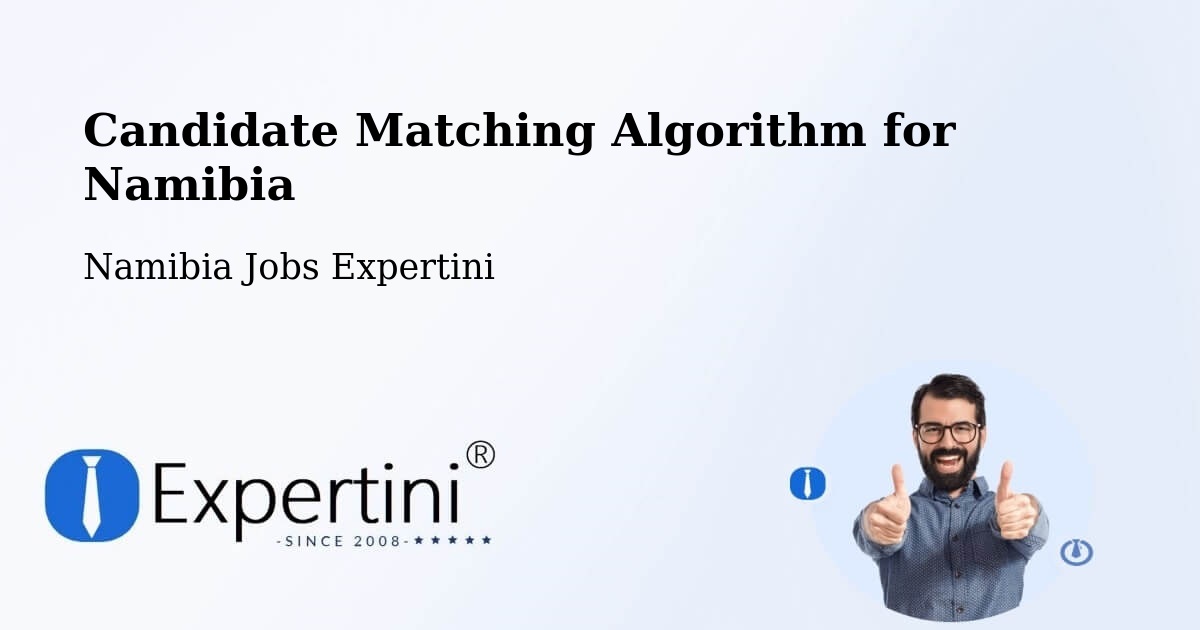 Candidate Matching Algorithm Overview – Tsumeb - Namibia Jobs Expertini
