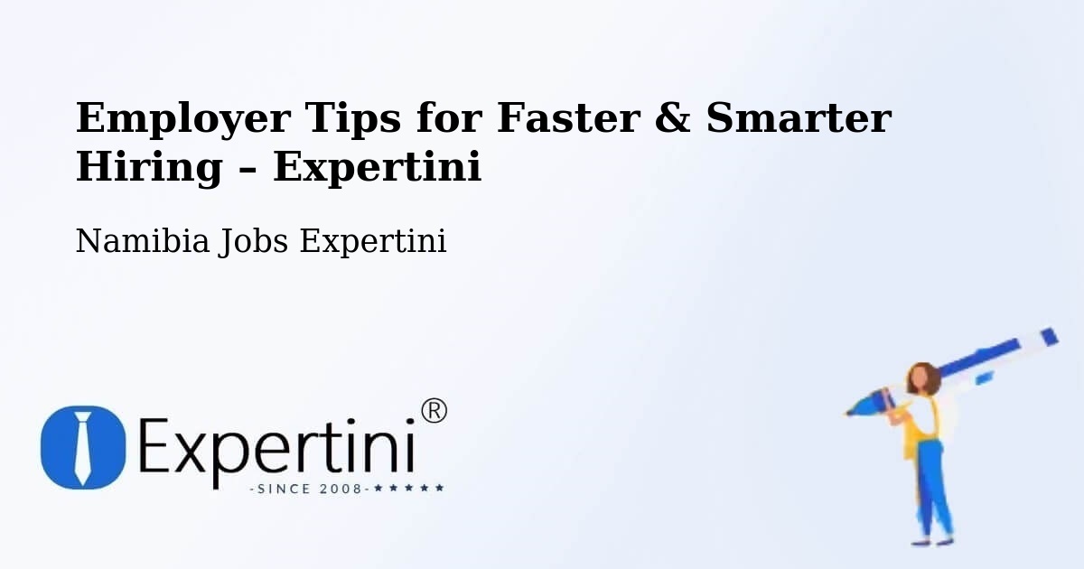 Employer Tips for Hiring & Recruitment – Tsumeb - Tsumeb, Namibia Jobs Expertini