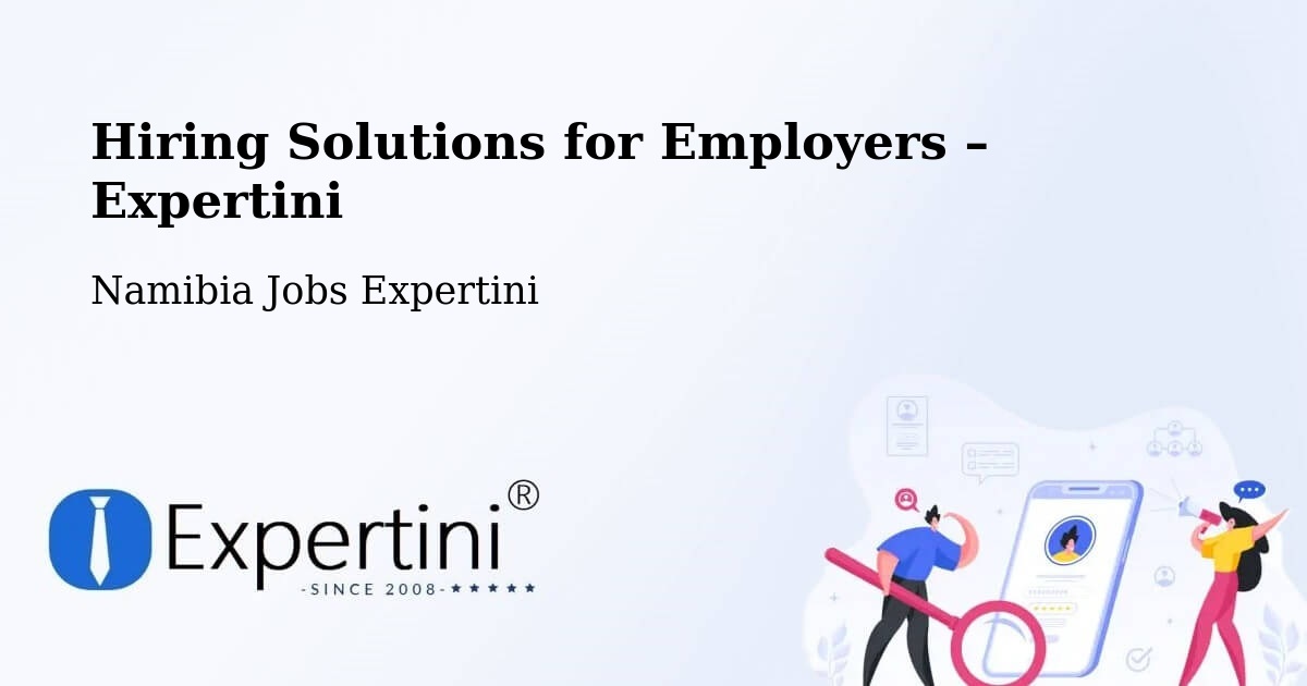 Hiring Solutions for Employers in Tsumeb - Tsumeb, Namibia Jobs Expertini