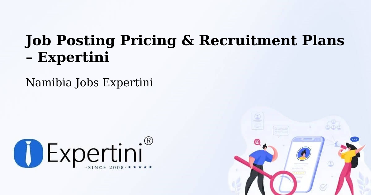 Job Posting Pricing & Recruitment Plans – Tsumeb - Tsumeb, Namibia Jobs Expertini