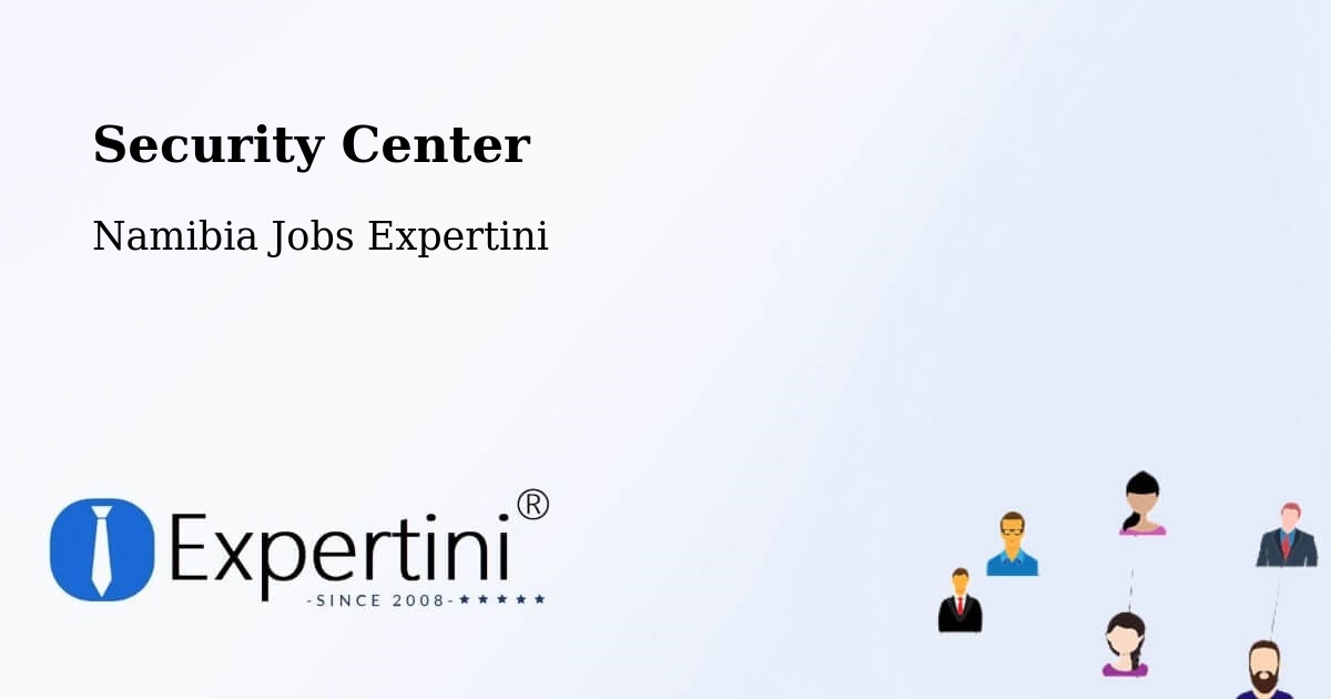 Security & Compliance – Tsumeb - Namibia Jobs Expertini